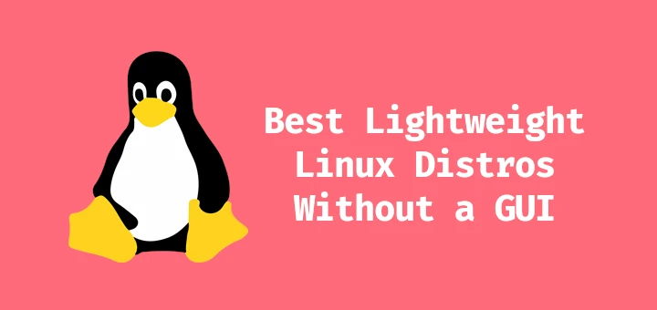 Linux Distros Without GUI
